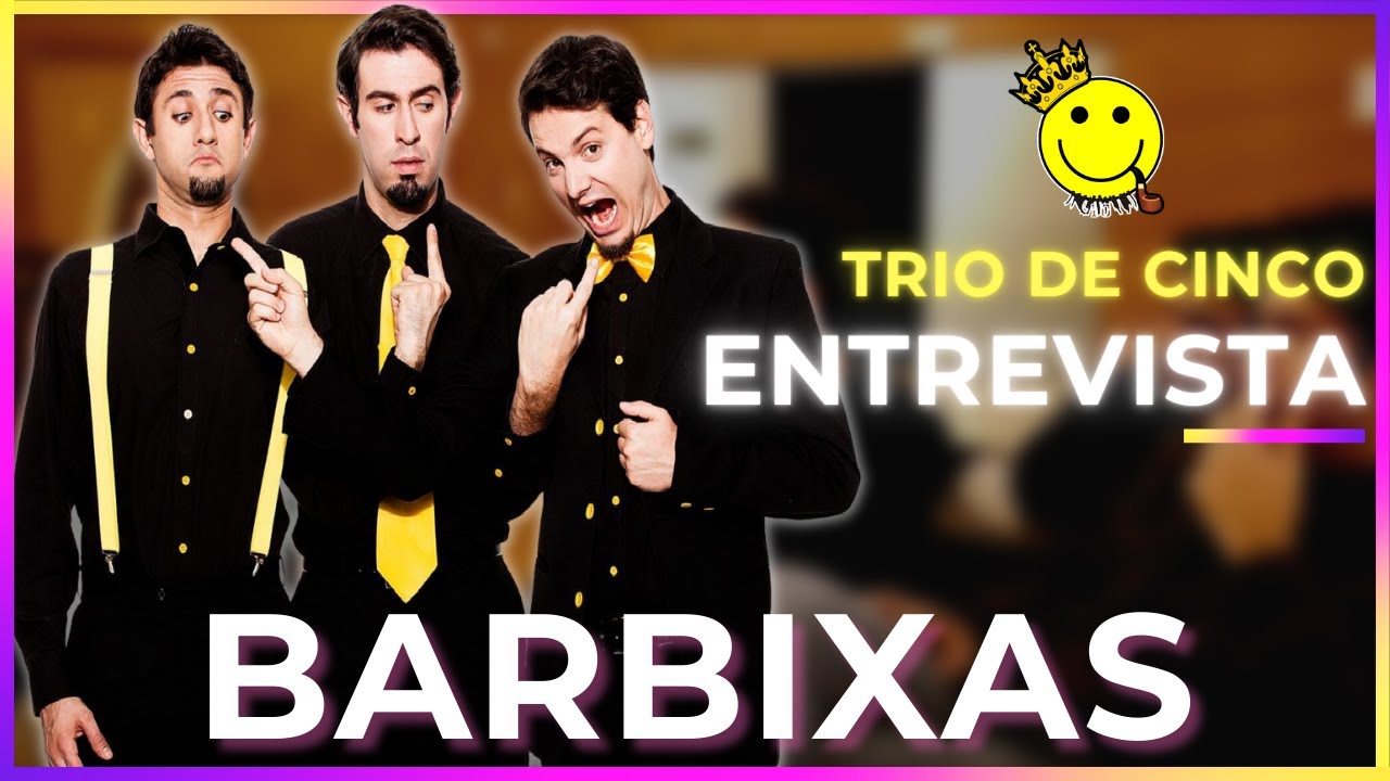 TRIO DE CINCO ENTREVISTA: BARBIXAS