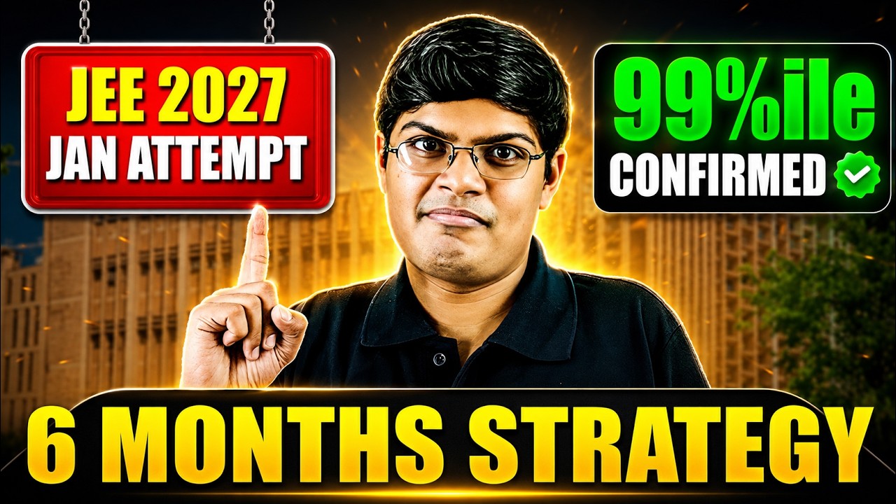 JEE 2027 : Ultimate Strategy to get 99%ile in JEE Mains January Attempt 🔥| 6 Months Roadmap | eSaral