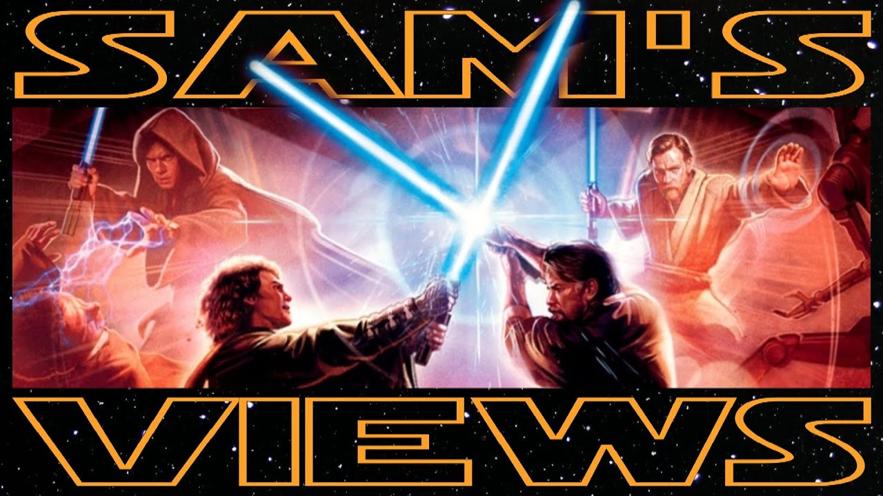 REVENGE OF THE SITH (Sam's Views)