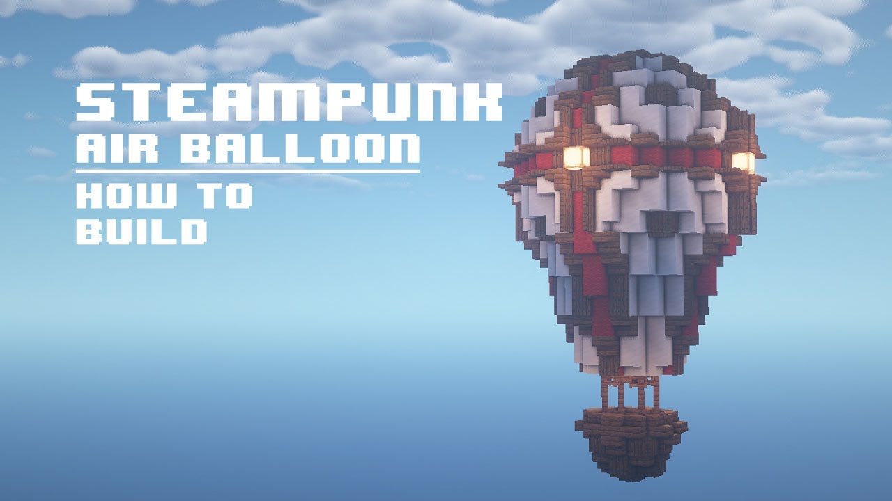 Minecraft | How to Build Steampunk Hot Air Balloon