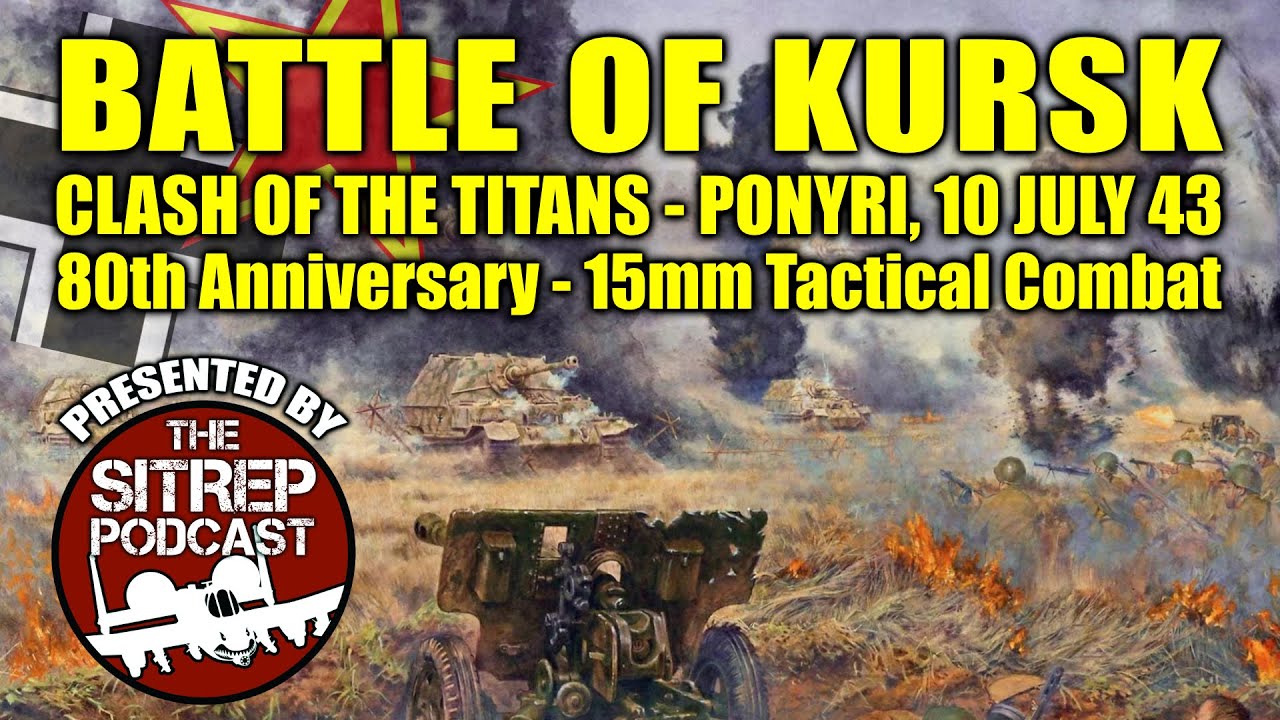Battle of Kursk &ndash; Clash of the Titans! (Assault on Ponyri - 15mm Wargame)