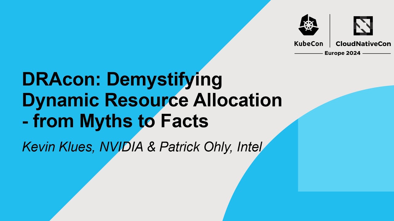 DRAcon: Demystifying Dynamic Resource Allocation - from Myths to Facts - Kevin Klues & Patrick Ohly