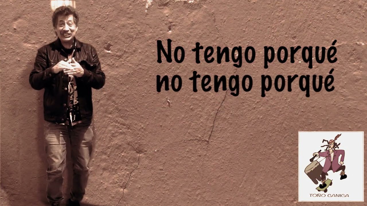 No tengo porqu&eacute;_To&ntilde;o Canica