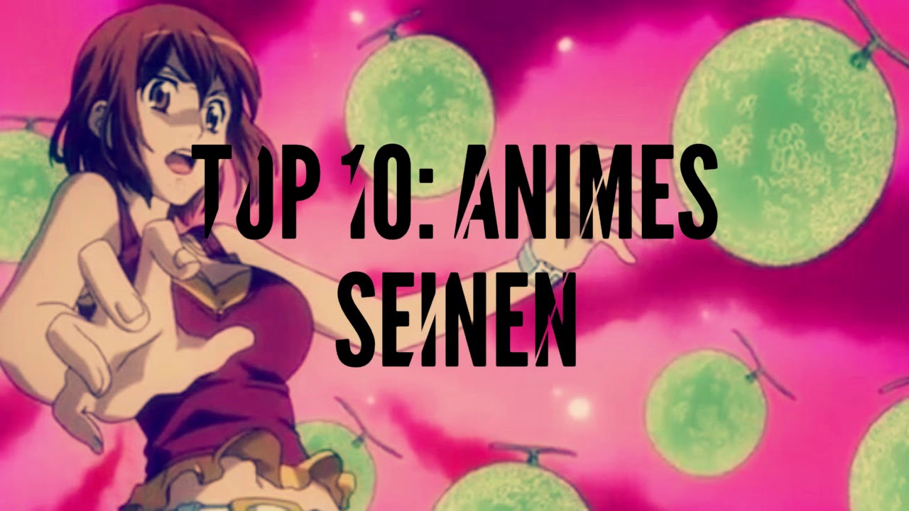 Top  10:Animes seinen.