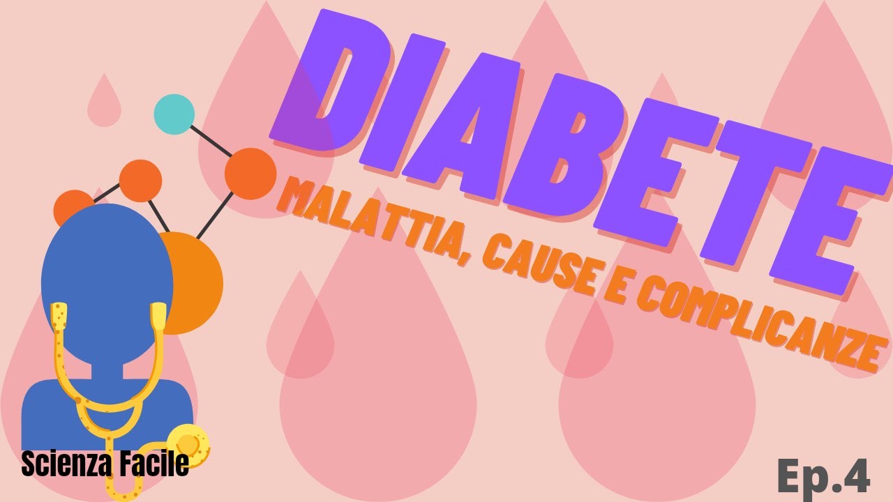 Diabete - Malattia,cause e complicanze (ep.4)
