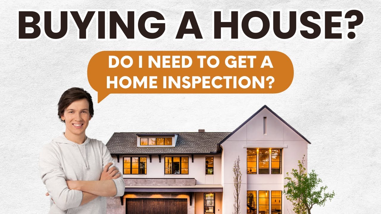 Buying A House? Do I Need To Get A Home Inspection?