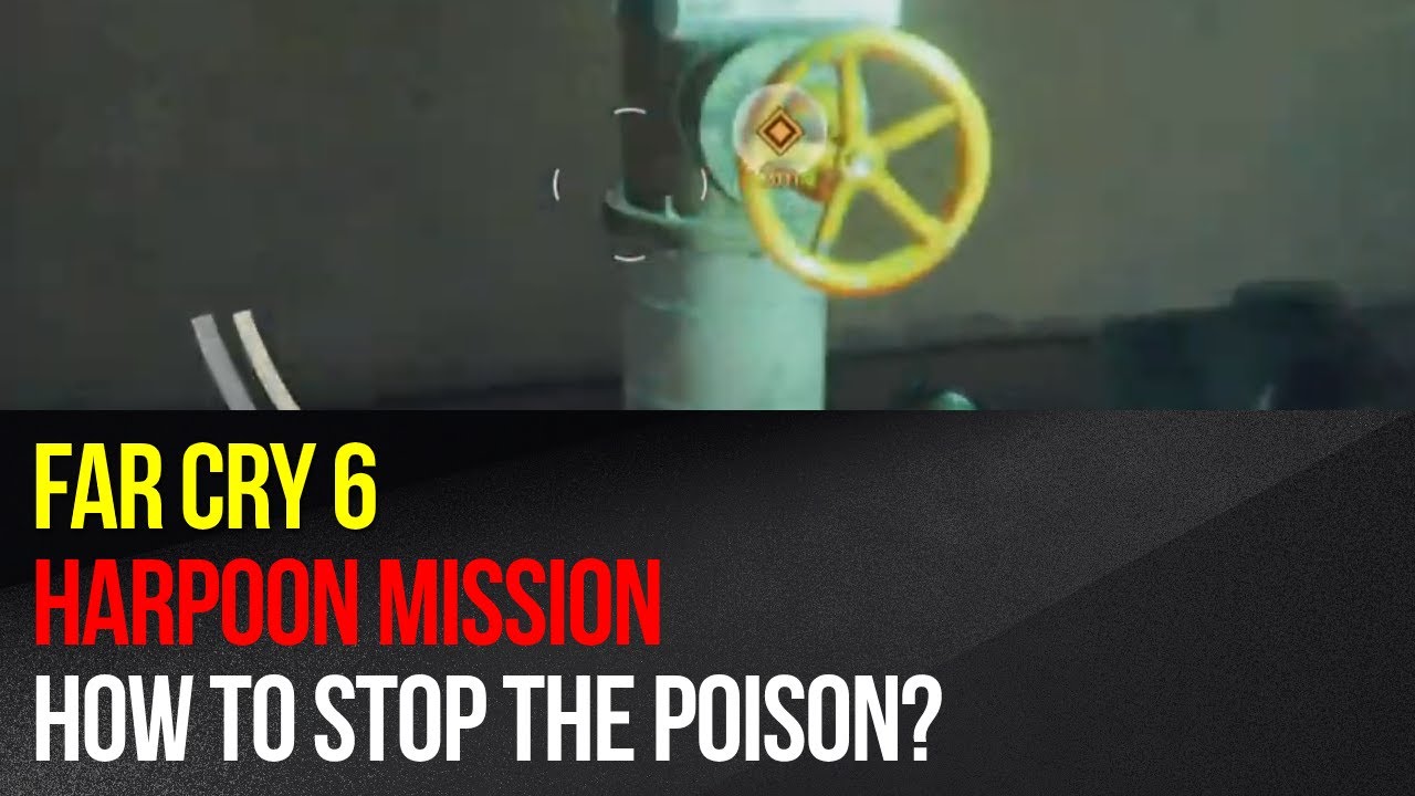 Far Cry 6 - Harpoon mission - How to stop the poison?
