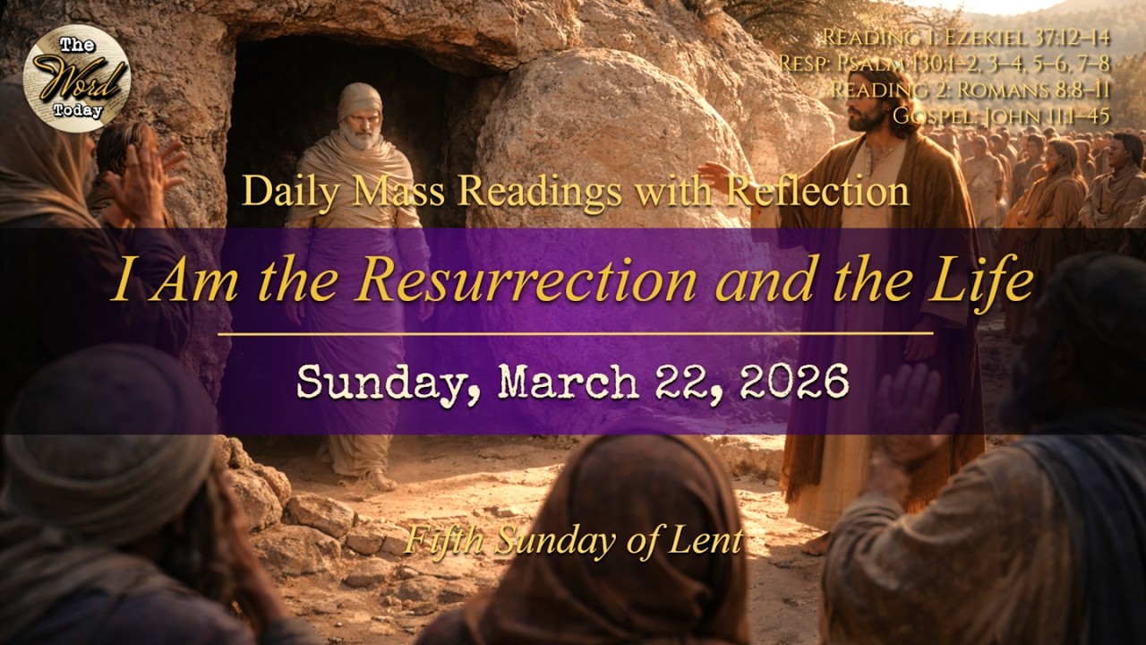 I Am the Resurrection and the Life &ndash; Sunday, March 22, 2026