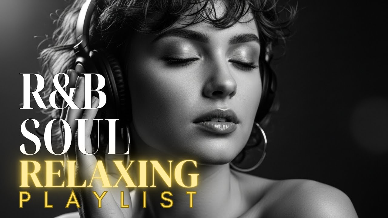 R&B Soul】Smooth R&B Music Mix – Best Relaxing Soul Music Playlist with Soulful Vocals & Chill Beats