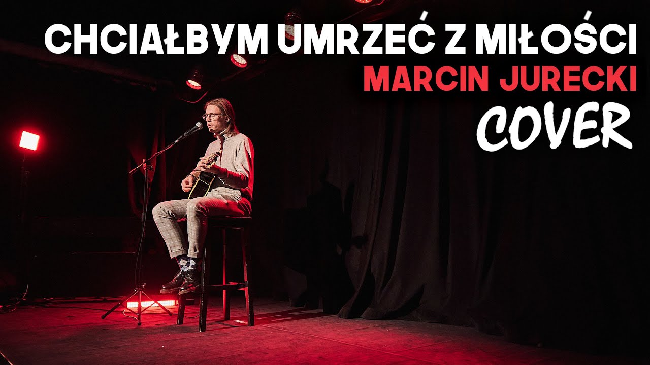 Chciałbym Umrzeć z Miłości - Myslovitz (Marcin Jurecki cover)