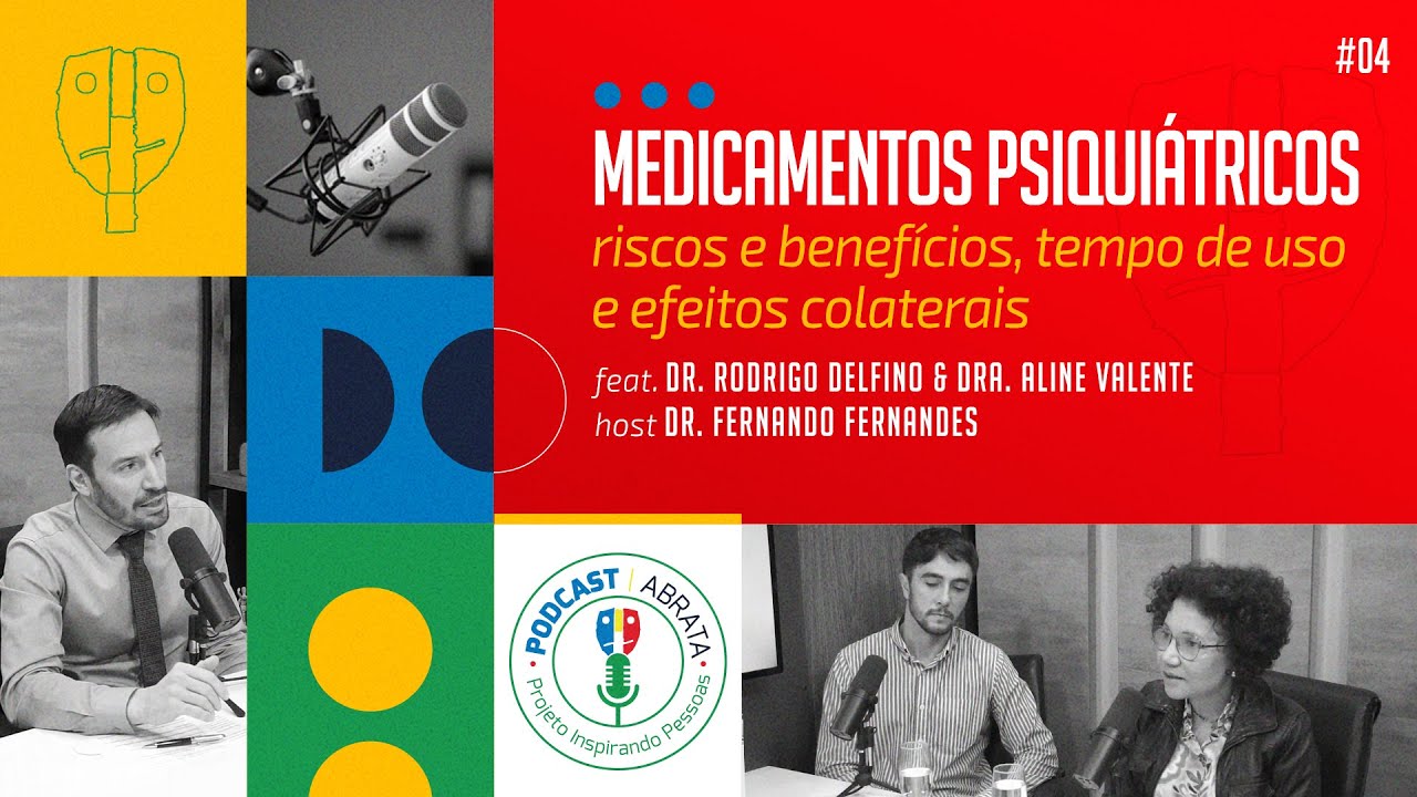 Medicamentos psiquiátricos: riscos, benefícios e efeitos colaterais | Podcast ABRATA #04