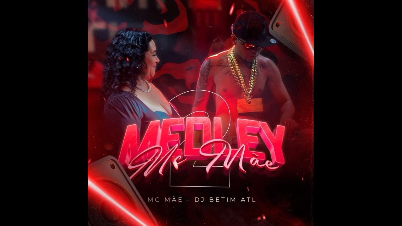 MEDLEY DA MC MÃE 02 - DJ BETIM ATL