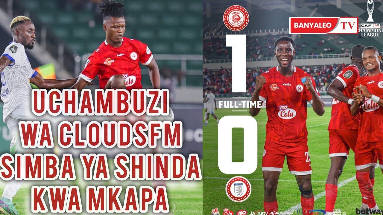 Uchambuzi wa CloudsFm USHINDI WA  Simba 1️⃣ VS Stade Malien 0️⃣