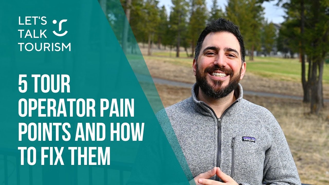 5 Tour Operator Pain Points and How to Fix Them.