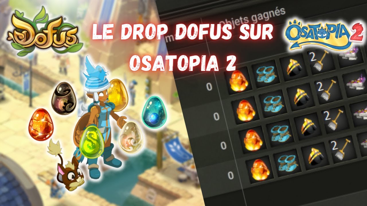 Osatopia 2 Tout Savoir Sur Le Drop Des Dofus