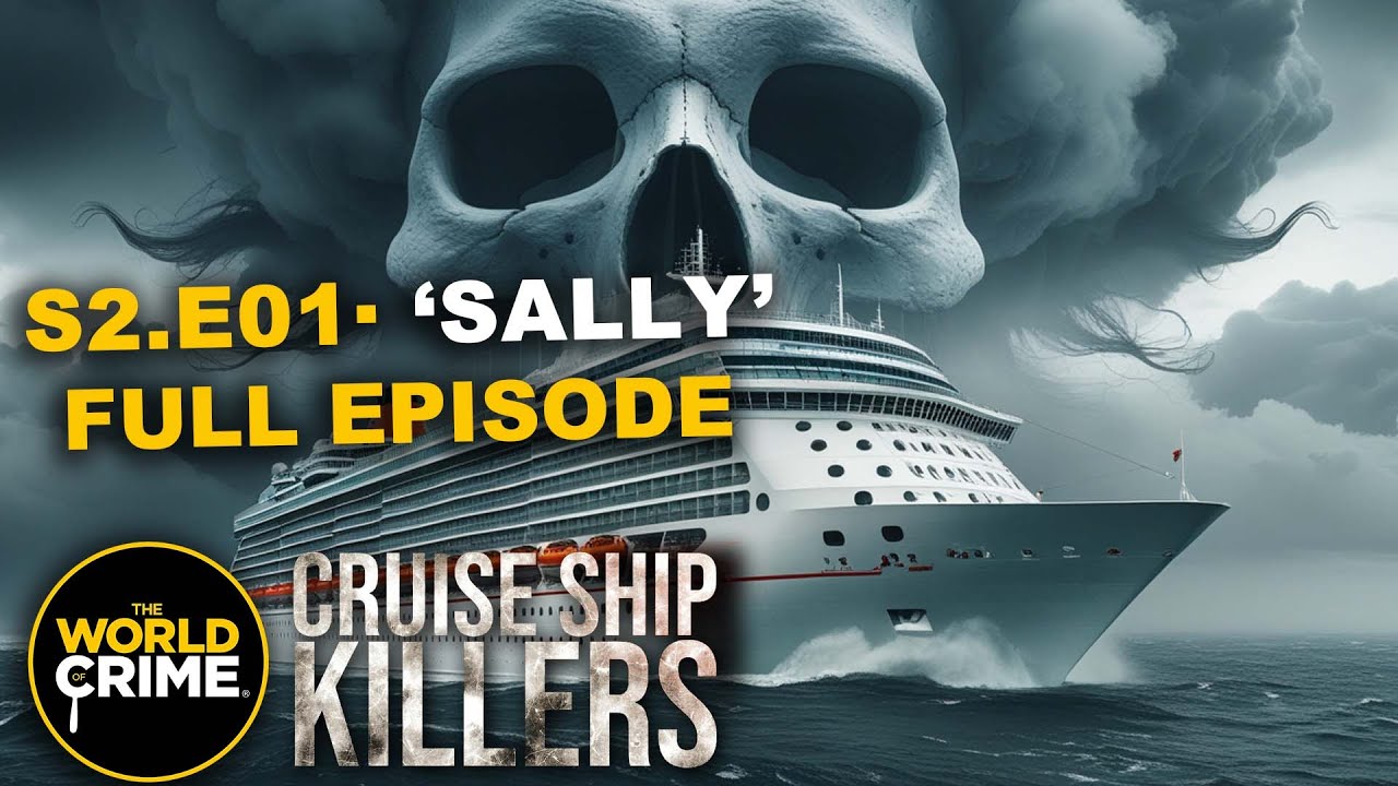 Cruise Ship Killers - SE02 - E01 - SALLY - TRUE CRIME EPISODE
