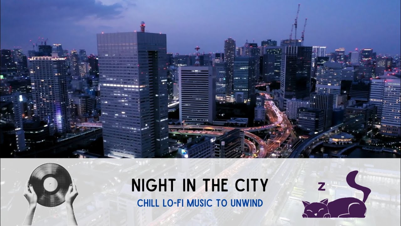 Night in the City - Night music - Calm your mind, clear your thoughts, focus better