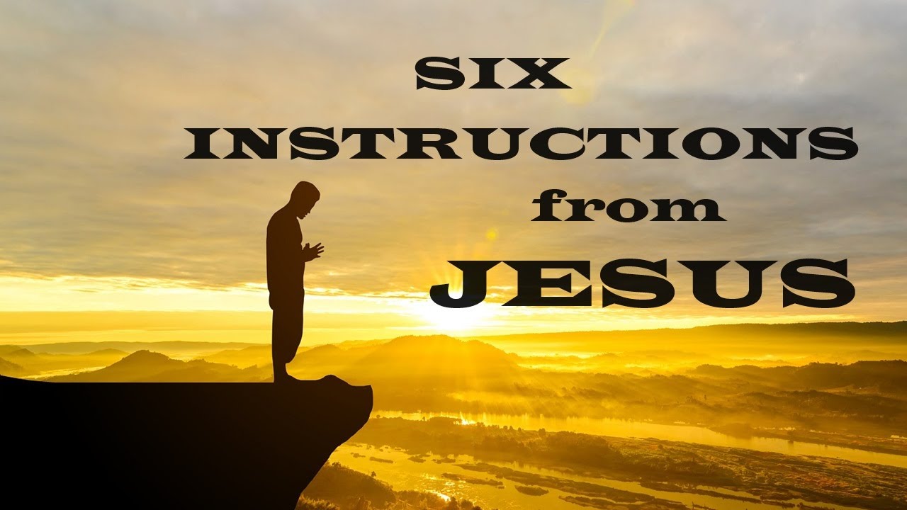 Six Instructions from Jesus - Christian Devotional