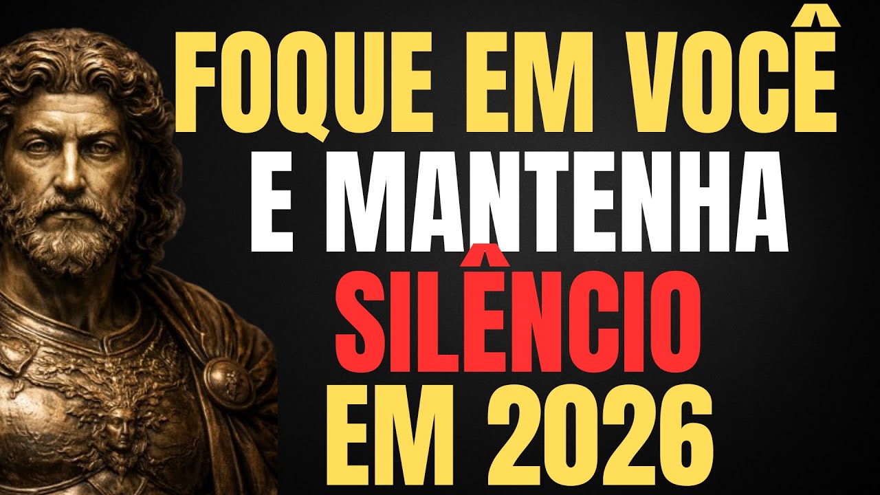 FOQUE EM SI MESMO E PERMANEÇA EM SILÊNCIO EM 2026 | ESTOICISMO | SABEDORIA ESTOICA