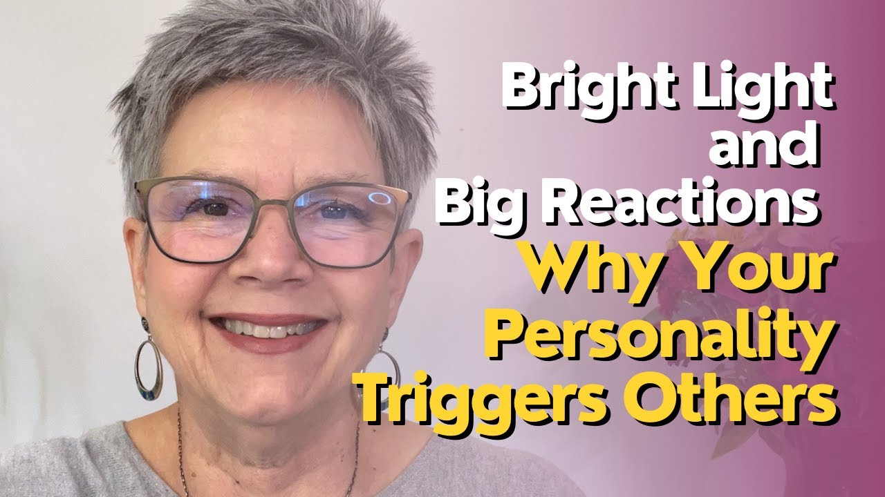Bright Light and Big Reactions: Why Your Personality Triggers Others