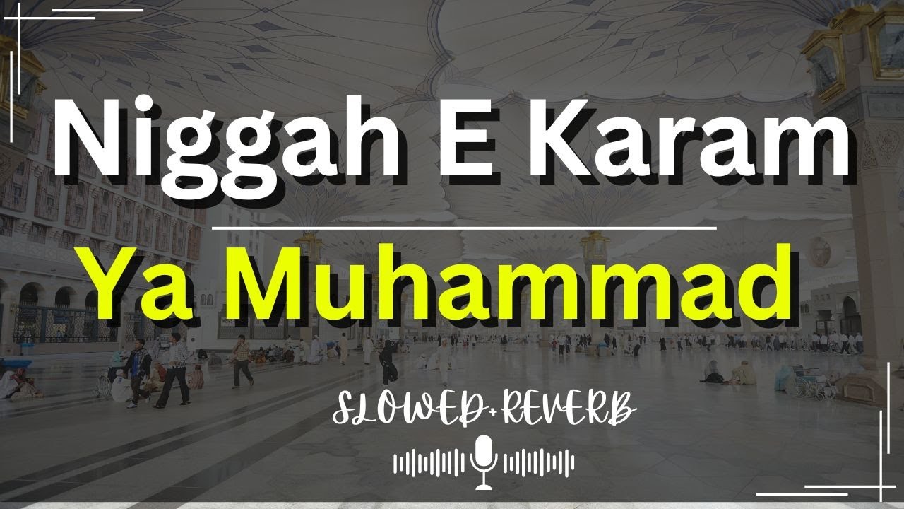 Niggah E Karam Ya Muhammad ||Slowed + Reverb