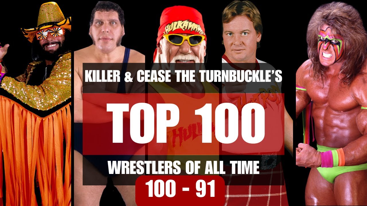 The Turnbuckle Killer & Cease Top 100 Wrestlers of all time!  100-91