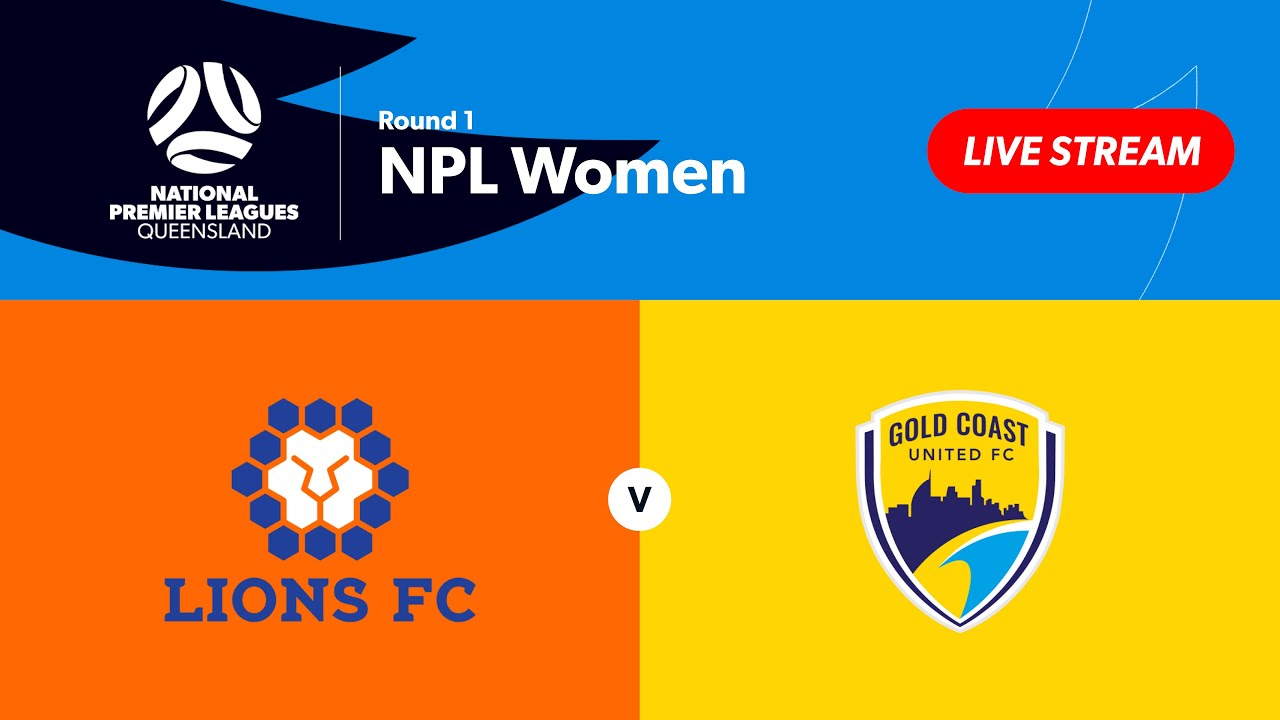 NPL Women Round 1 - Lions FC vs. Gold Coast United