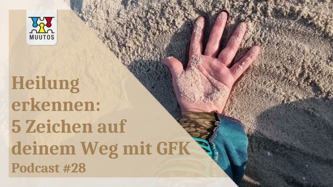 Heilung erkennen: 5 Zeichen auf deinem Weg mit GFK / Podcast #28