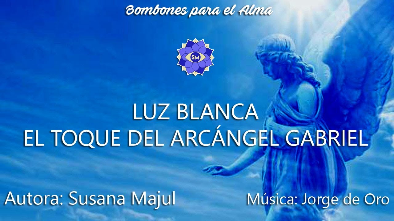 LUZ BLANCA. EL TOQUE DEL ARCÁNGEL GABRIEL