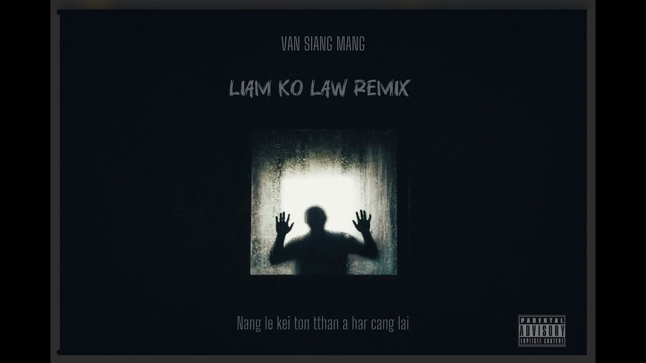 Van Siang Mang - Liam  Ko Law sad version remix (rude boy)