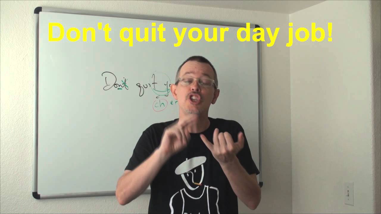 Learn English: Daily Easy English Expression 0571: Don't quit your day job!