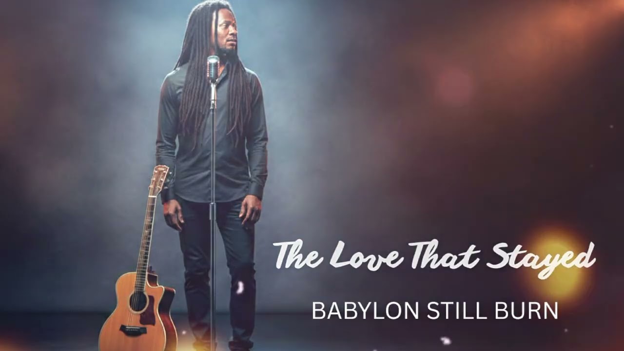 The Love That Stayed | Acoustic Reggae | Babylon Still Burn 