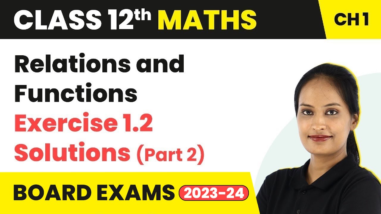 Relations and Functions - Exercise 1.2 Solutions (Part 2) | Class 12 Maths Chapter 1 | CBSE/IIT-JEE