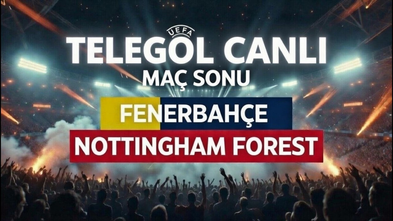 FENERBAHÇE 0  - 3 NOT.FOREST / MAÇ SONU  /CANLI