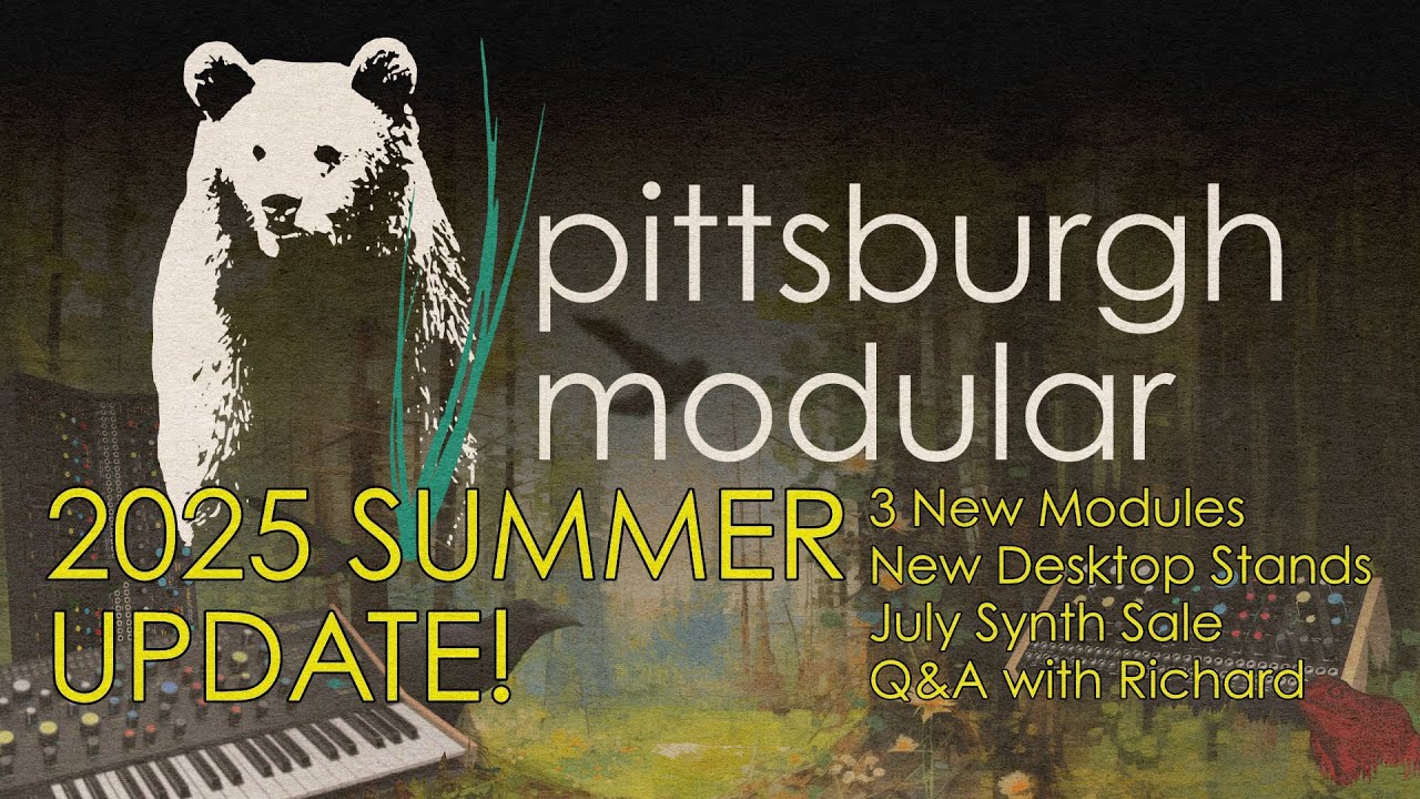Pittsburgh Modular 2025 Summer Update / New Modules / Synth Sale / New Stands / Q&A with Richard