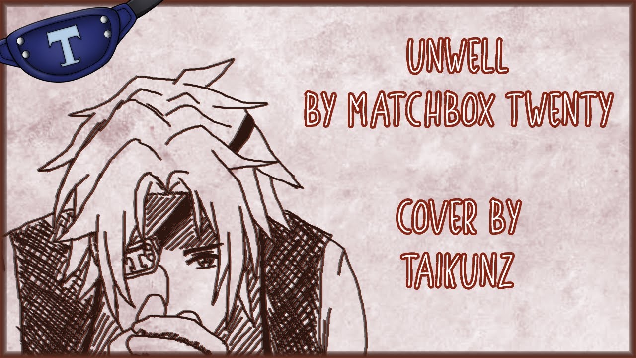 【Song Cover】Unwell - Matchbox Twenty (by TaikunZ)