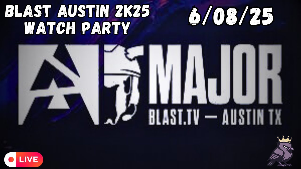 LIVE - BLAST AUSTIN MAJOR 2K25 WATCH PARTY