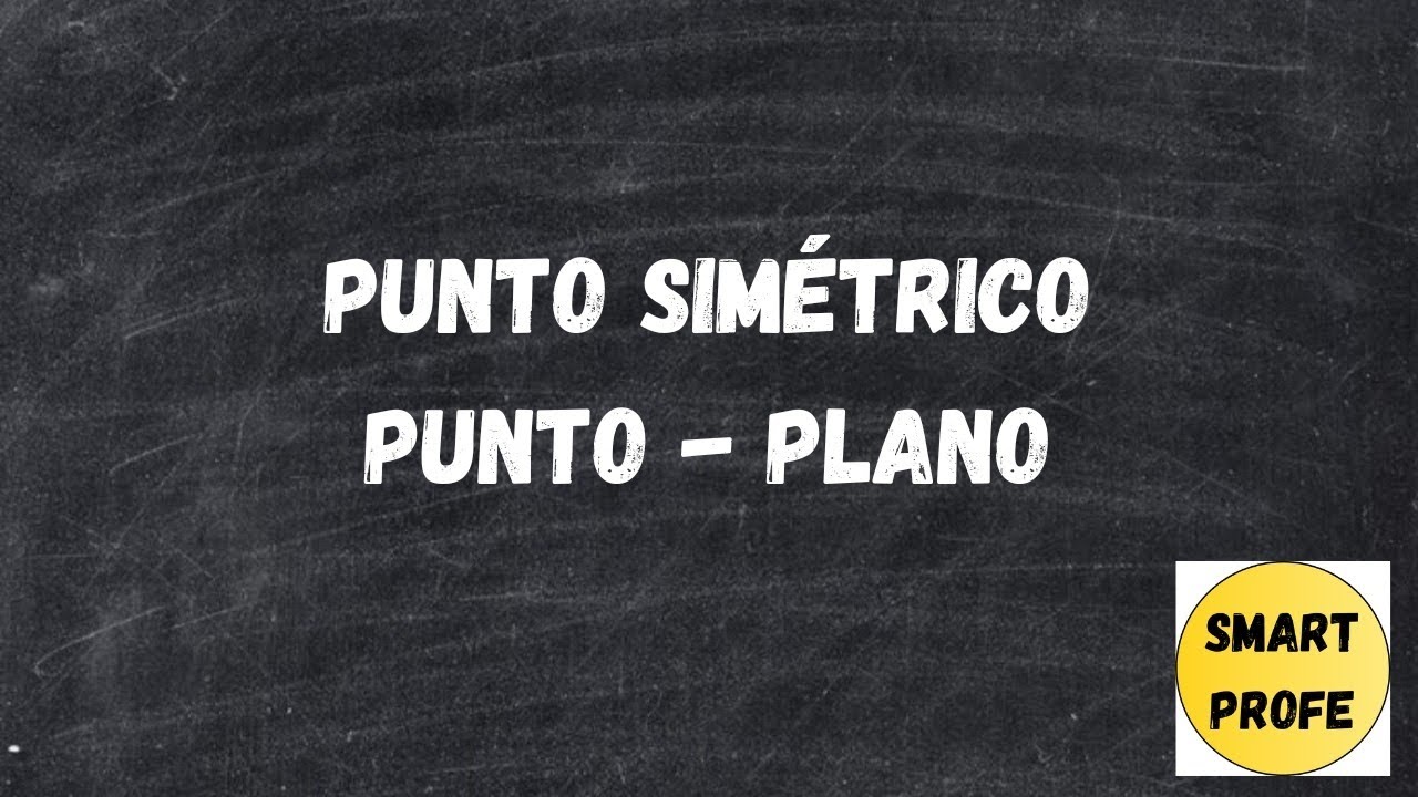 COMO CALCULAR EL PUNTO SIMÉTRICO DE UN PUNTO RESPECTO DE UN PLANO DE FORMA FÁCIL Y PASO A PASO