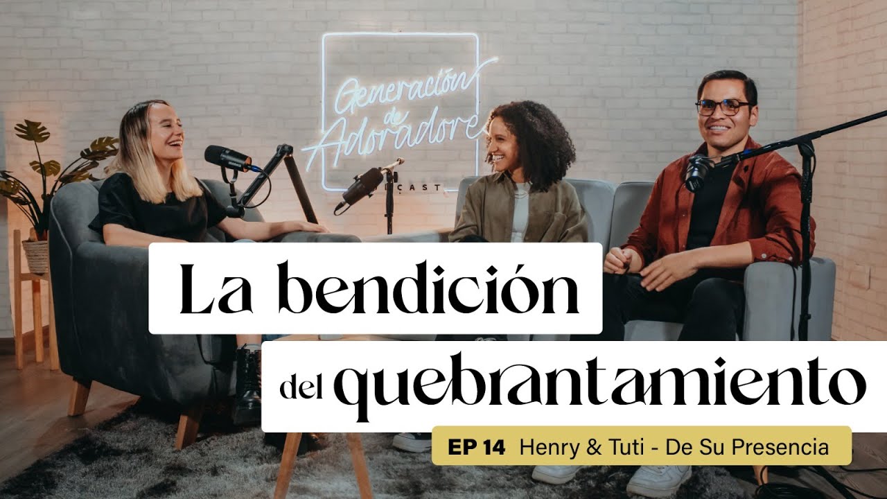 Generación de Adoradores Podcast - Episodio 14 - La Bendición del Quebrantamiento con Henry y Tuti