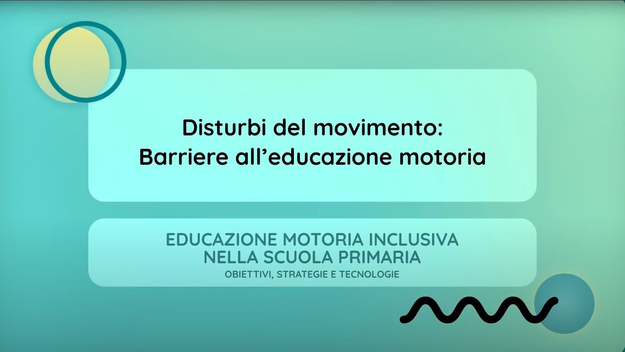 Disturbi del movimento: Barriere all’educazione motoria (Luigi Piccinini)