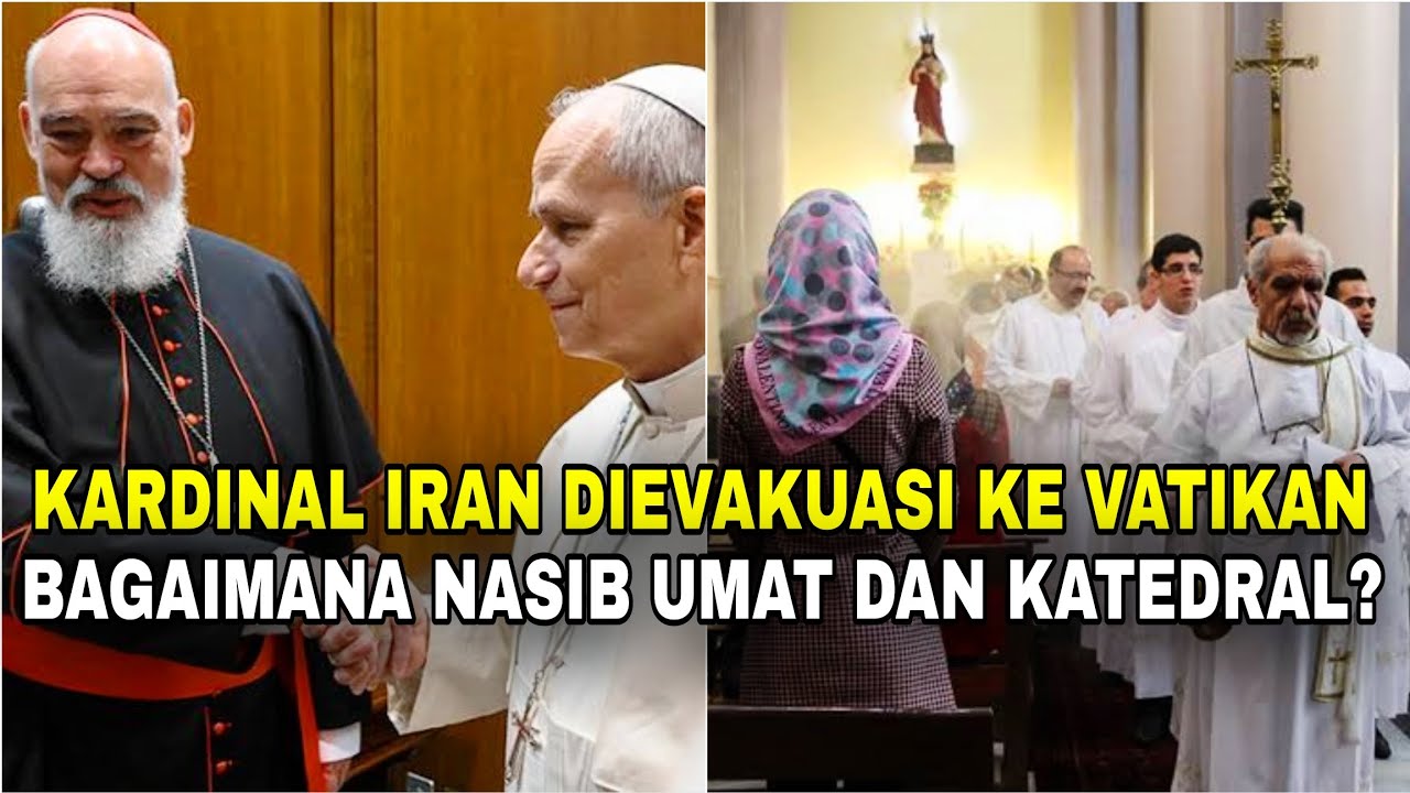 Situasi MEMBURUK, KARDINAL IRAN DIEVAKUASI ke VATIKAN‼️Nasib Umat & Katedral bagaimana? 
