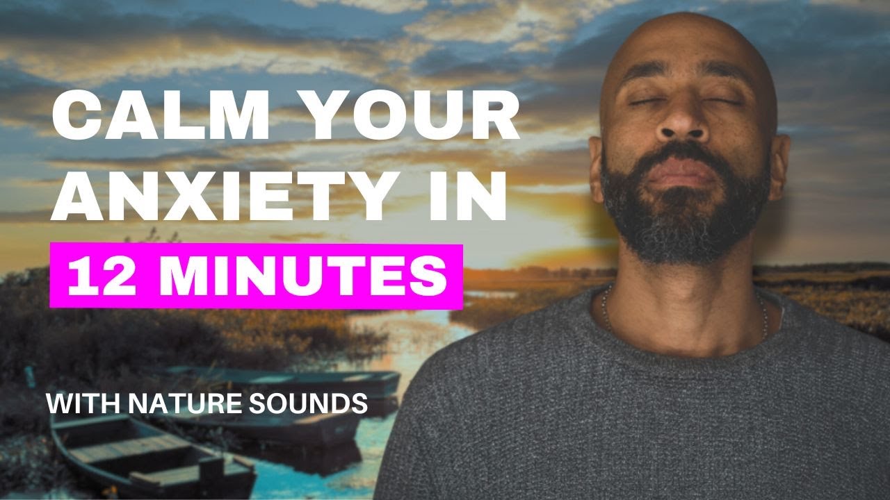 12 Minute Guided Meditation to Calm Anxiety & Stress