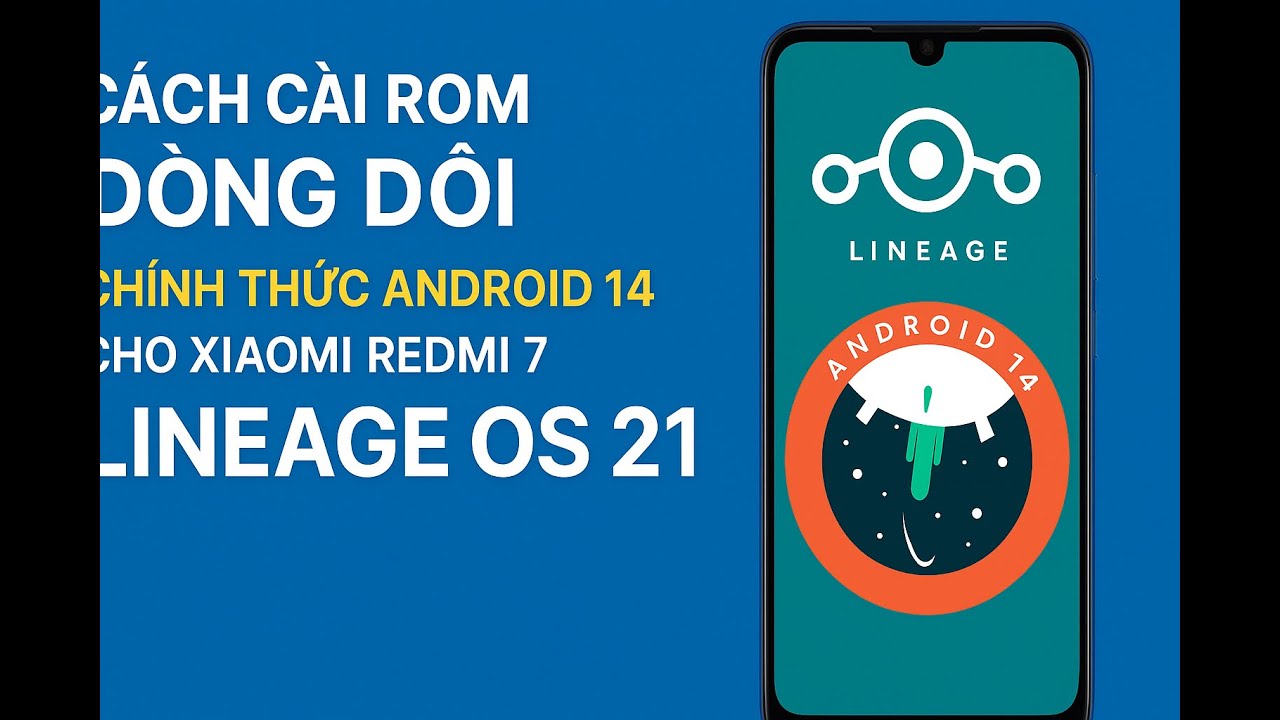 Rom Số 54 C&aacute;ch C&agrave;i ROM D&ograve;ng D&otilde;i Android 14 Ch&iacute;nh Thức Cho Xiaomi Redmi 7 LineageOS