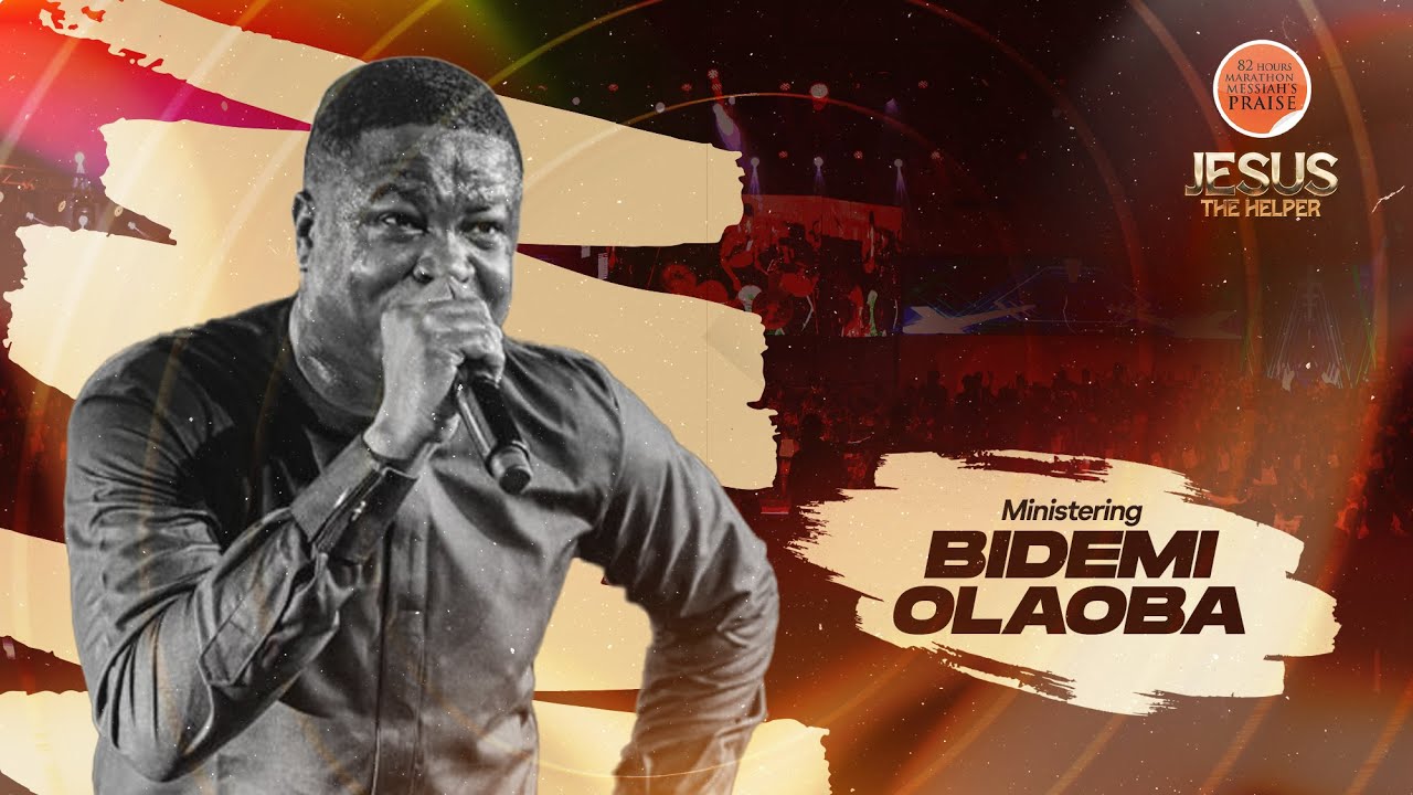 BIDEMI OLAOBA || 82 HOURS MARATHON MESSIAH'S PRAISE || JESUS THE HELPER