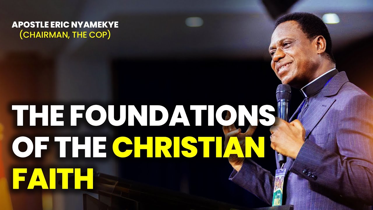 The Resurrection Of Christ From The Dead Is The Foundation Of Christianity - Apostle Eric Nyamekye