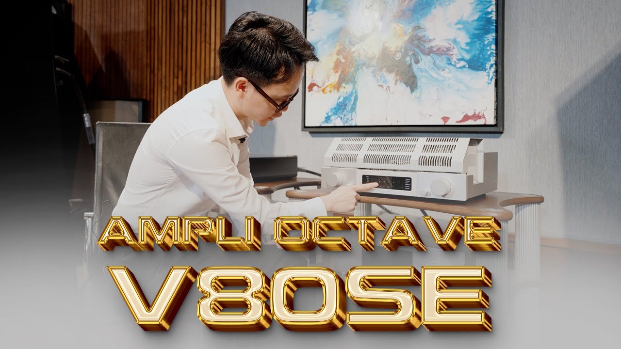 NỮ HOÀNG BÓNG ĐÈN OCTAVE V80SE - TUYỆT ĐỈNH AMPLI ĐÈN ĐẾN TỪ ĐỨC