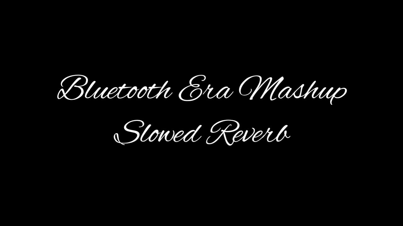 Bluetooth Era Mashup (Slowed Reverb) Yo Yo Honey Singh Imran Khan Bilal Saeed Falak Shabir