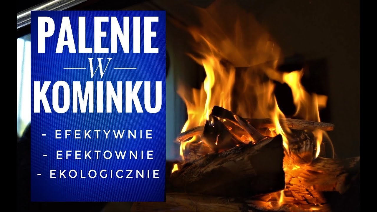 Jak palić w kominku efektywnie, efektownie i ekologicznie?