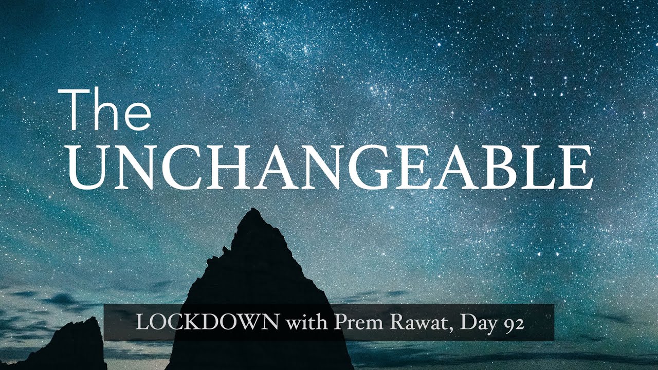 Lockdown Day 92 with Prem Rawat - The Unchangeable