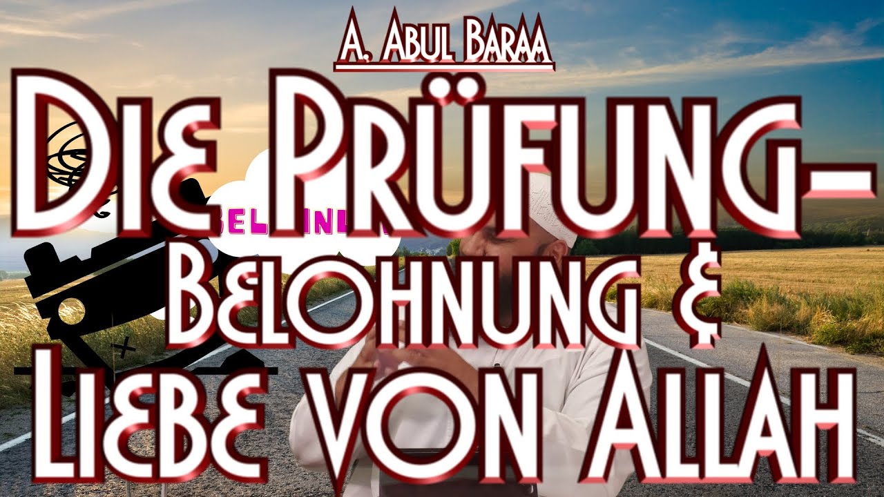 DIE PRÜFUNG - BELOHNUNG & LIEBE VON ALLAH mit Sh. A. Abul Baraa in Braunschweig